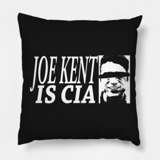 JOE KENT IS CIA Pillow