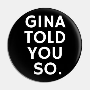 Gina Told You So (Back) Pin