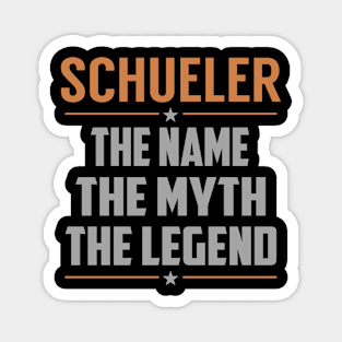 SCHUELER The Name The Myth The Legend Magnet