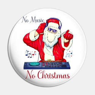 NO Music No Christmas With Santa Claus Pin