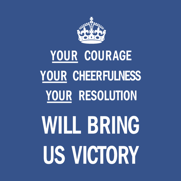 Your Courage, Your Cheerfulness, Your Resolution Will Bring Us Victory by impacteesstreetwear