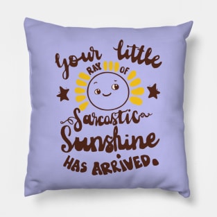 Your little ray of sarcastic sunshine funny slogan Pillow