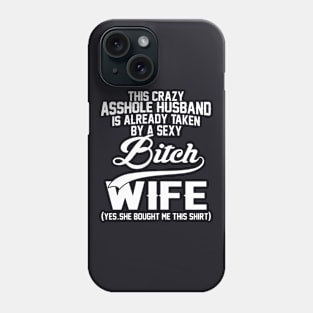 This Crazy Assholehusband Phone Case