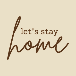 Let's stay home | brown T-Shirt