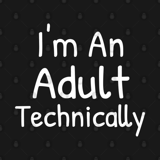 I'm An Adult Technically by Islanr