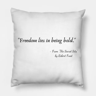 A Quote from "The Secret Sits" by Robert Frost Pillow