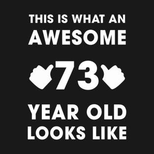 This Is What An Awesome 73 Years Old Looks Like T-Shirt