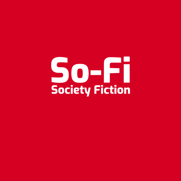 So-Fi Society Fiction by thenWHAT