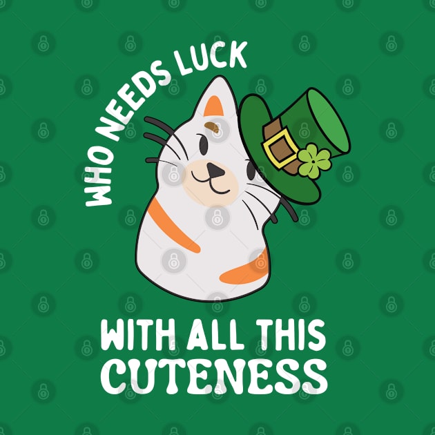 Leprechaun Cat, Who Needs Luck Funny by MzM2U