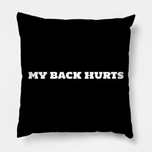 My Back Hurts - Funny Saying Back Surgery Injury Back Pillow