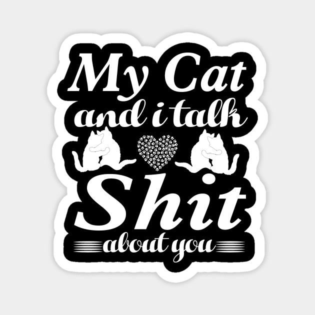 my cat and i talk shit about you Magnet by Topten Fishing Club Surabaya