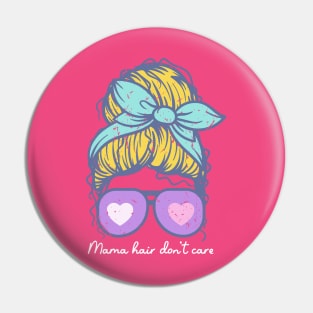 Mama hair don't care Pin