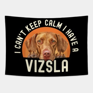 I Can’t Keep Calm I Have A Vizsla Tapestry