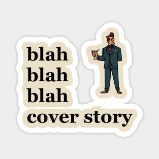 Blah blah blah cover story Magnet