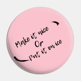 Make it Nice Pin