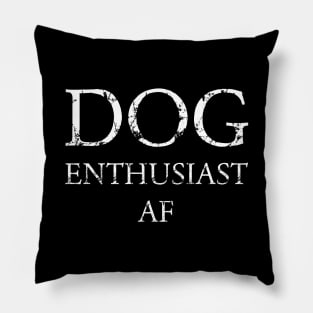 Enthusiast AF: Dog Edition Pillow