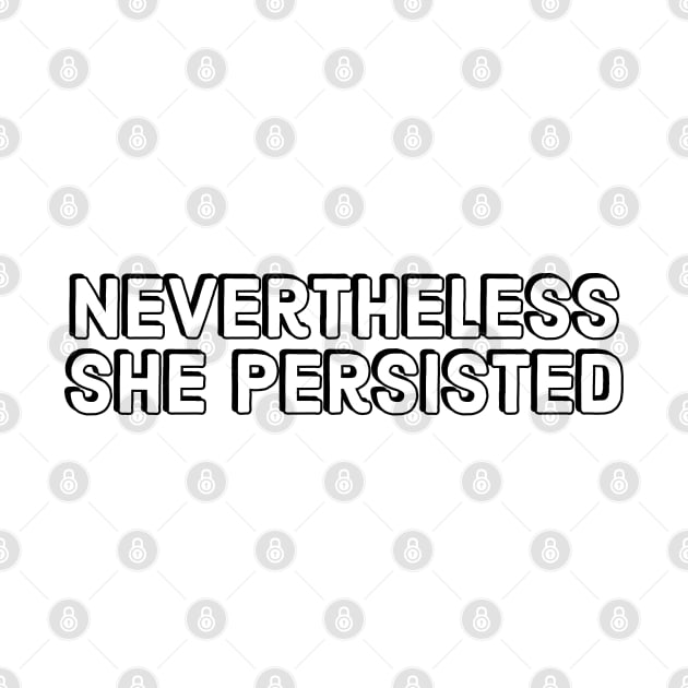 Nevertheless she persisted by InspireMe