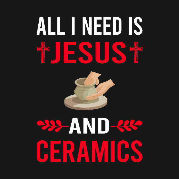 I Need Jesus And Ceramics by Good Day