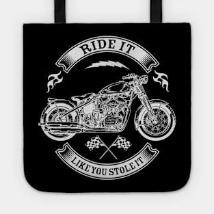 Ride it like you stole it Tote