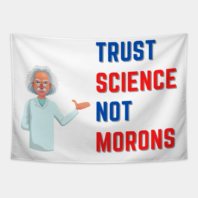 Trust Science Not Morons Tapestry by FataliPix