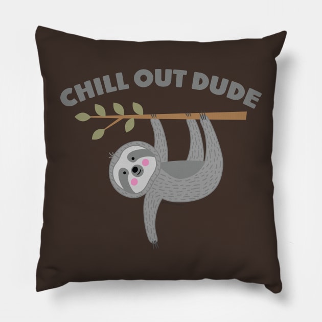 CHILL OUT DUDE Pillow by toddgoldmanart