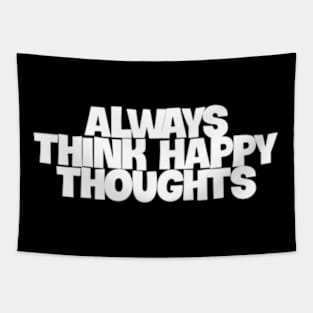 always think happy thoughts Tapestry