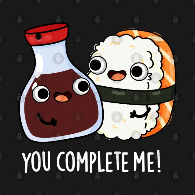 You Complete Me Cute Sushi Soy Sauce Pun by punnybone