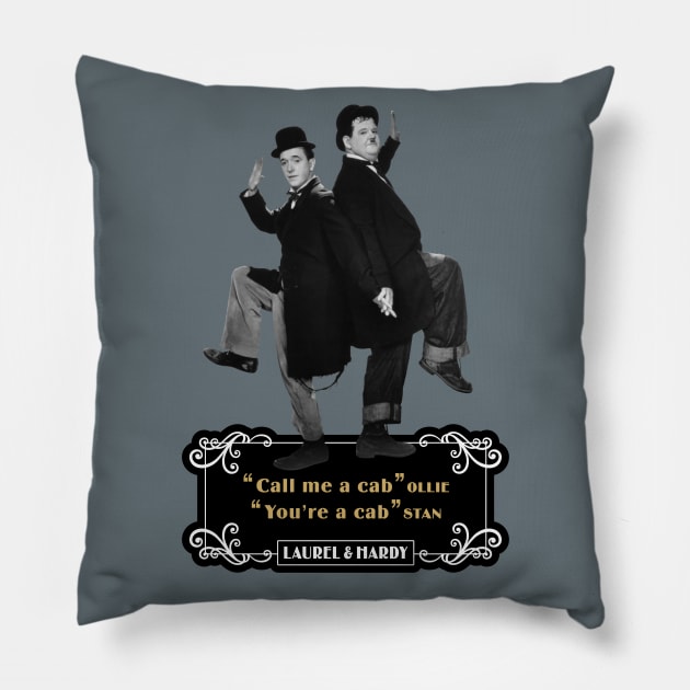 Laurel & Hardy Quotes: 'Call Me A Cab Ollie' You’re A Cab Stan' Pillow by PLAYDIGITAL2020