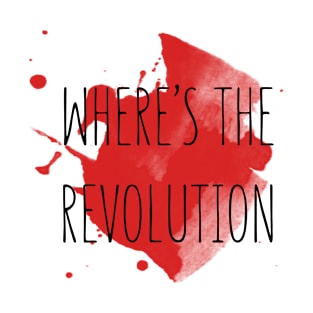 Where's The Revolution T-Shirt