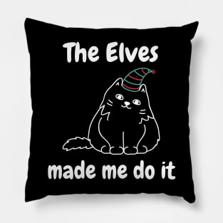 The Elves Made Me Do It. Cute Cat Lover Merry Christmas design. Fun, Cheeky, Christmas Elf. Pillow