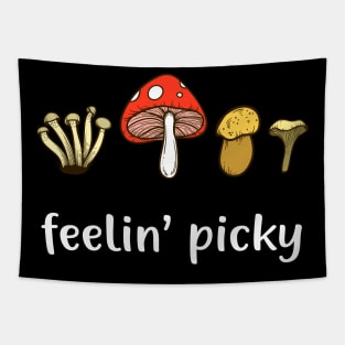 Mushroom Picker Feelin' Picky Funny Mushroom Lover Tapestry