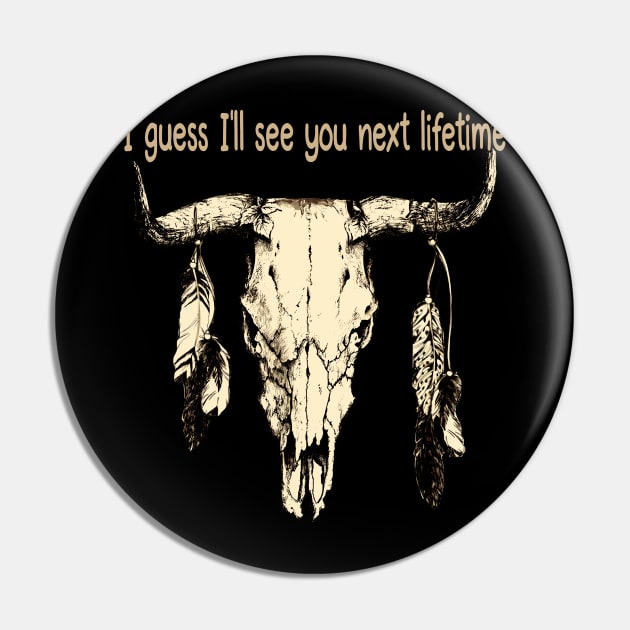 I Guess I'll See You Next Lifetime Feather Vintage Country Music Bull Skull Pin by Beetle Golf