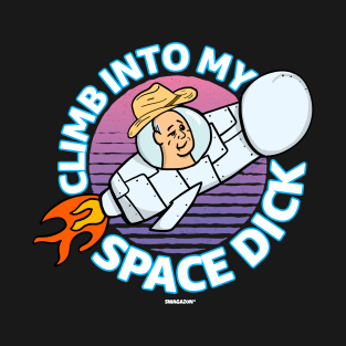 Climb Into My Space Dick T-Shirt