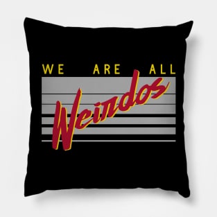 We are all weirdos Pillow