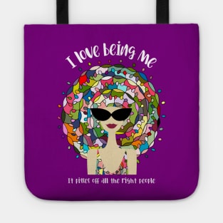 Snarky Self Confidence - I Love Being Me, It Pisses Off All the Right People Tote