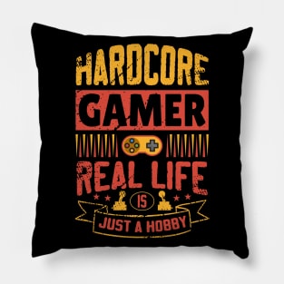 Hardcore Gamer No limits real life is just a hobby Pillow