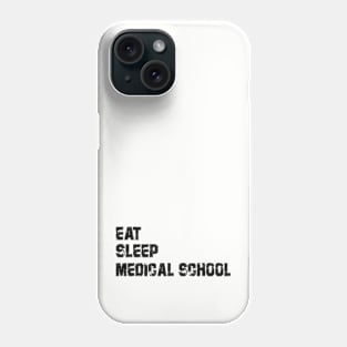 Eat Sleep Medical School Phone Case