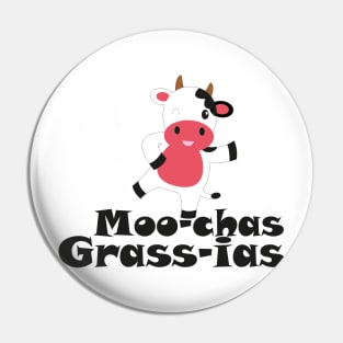 Moo-chas Grass-ias (Muchas Gracias) Pin