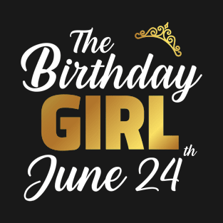 The Birthday Girl June 24th T-Shirt