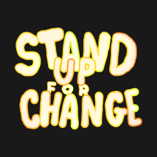 STAND UP FOR CHANGE T-Shirt