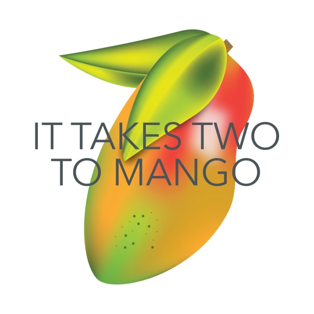 It takes two to mango by bullshirter