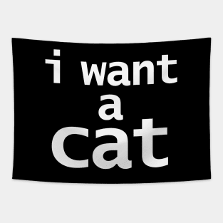 I Want a Cat Funny Typography Tapestry