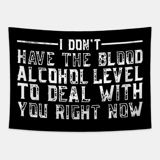 i don't have the blood alcohol level to deal with you right now Tapestry by TahliaHannell