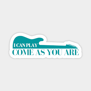 I Can Play Come As You Are Magnet