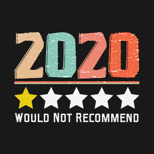 2020 bad year would not recommend T-Shirt