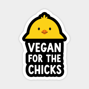 Vegan For The Chicks Magnet