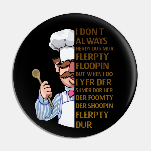 the swedish chef - I dont Always herdy dur mur Pin by framehead