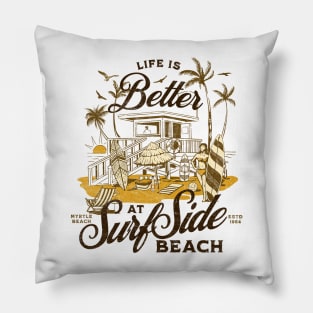 Life is Better at Surfside Beach South Carolina Myrtle Beach- Distressed Look Pillow