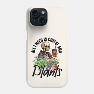 All I Need Is Coffee And Plants Phone Case