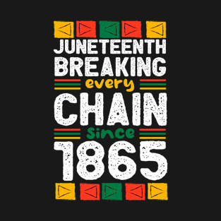 Juneteenth Breaking Every Chain Since 1865 black history month T-Shirt